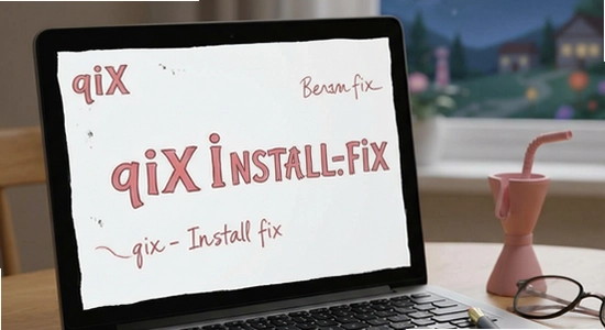 qixi_install_fix